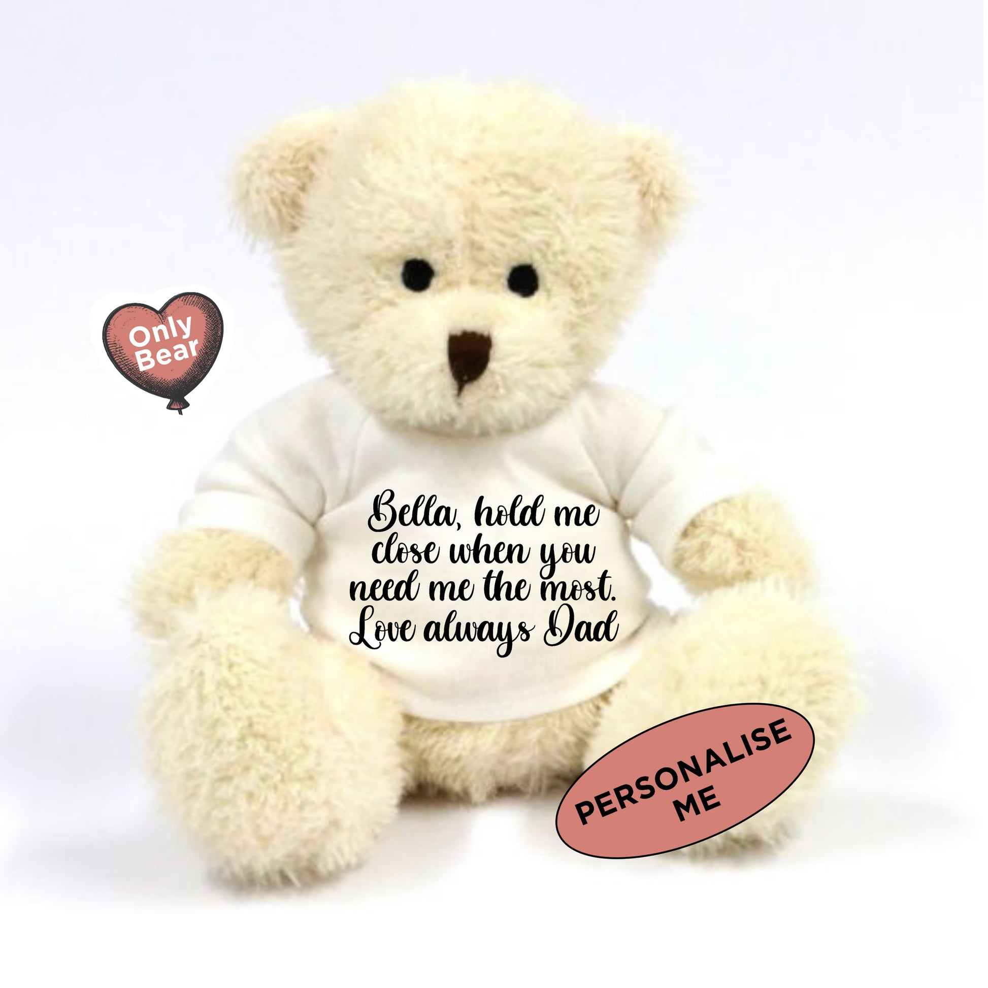 Personalised teddy bear - Hold me close when you need me the most