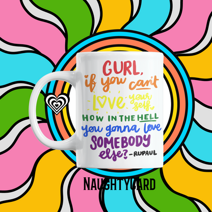 LGBT quote Gurl If You Cant Love Yourself, on a white mug from NaughtyCard. Bright colourful background 