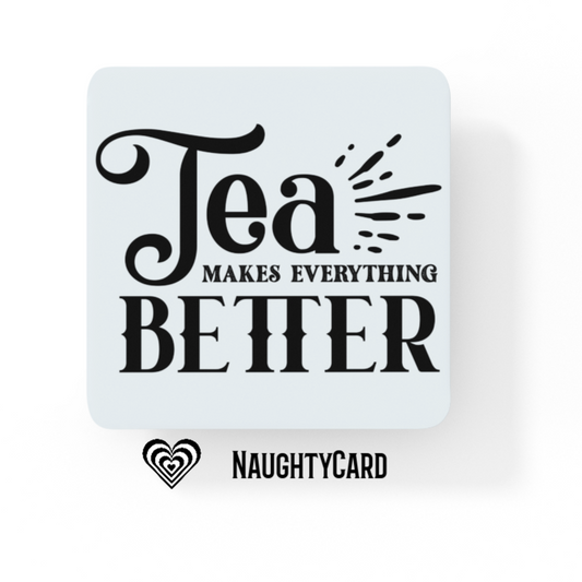 Tea Makes Everything Better Glass Coaster - Fathers Day Gift - Mothers Day Gift