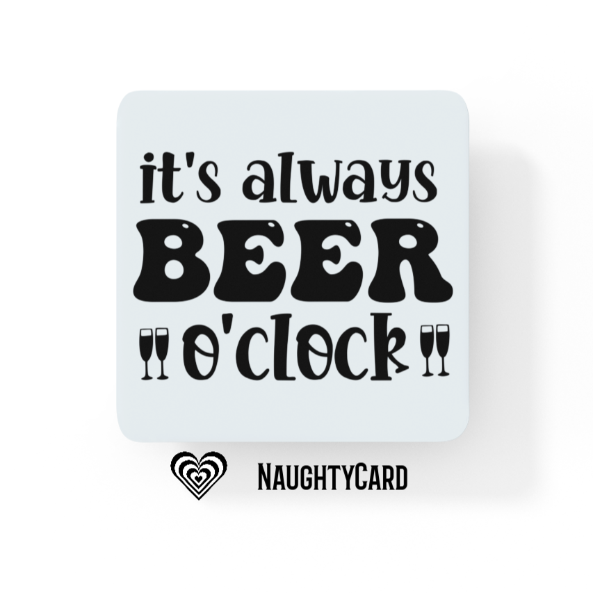 Beer o'clock glass coaster - Fathers Day Gift - Dad Birthday Gift