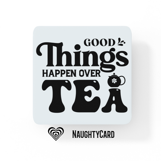 Good things happen over tea glass coaster