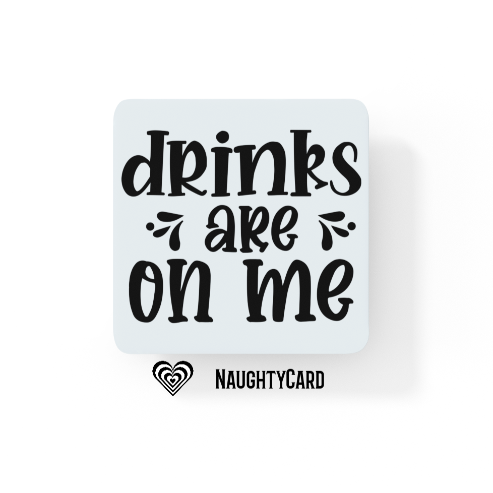 Drinks are on me - Glass Coaster - Funny Saying 