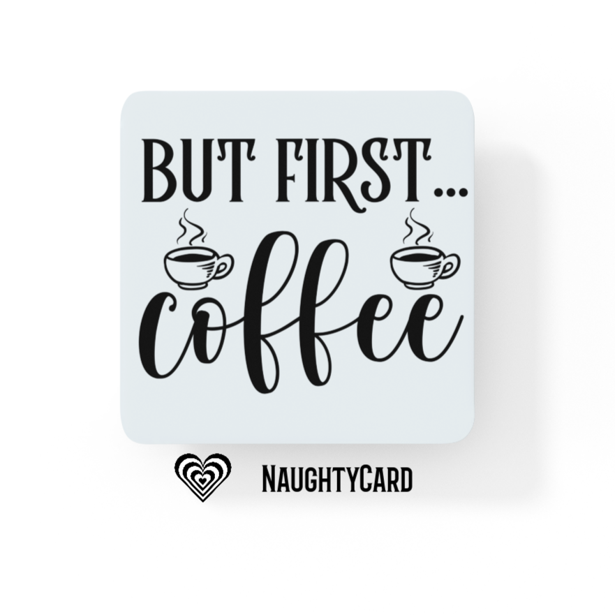 But First Coffee Glass Coaster From Naughty Card, Birthday Gift